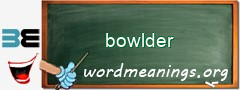 WordMeaning blackboard for bowlder